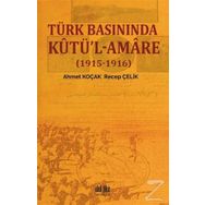 Türk Basınında Kutü'l-Amare - Ahmet Koçak / Recep Çelik