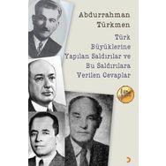 Türk Büyüklerine Yapılan Saldırılar ve Bu Saldırılara Verilen Cevaplar - Abdurrahman Türkmen