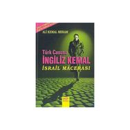 TÜRK CASUSU İNGİLİZ KEMAL İSRAİL MACERASI - AHMET ESAT TOMRUK