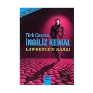 Türk Casusu İngiliz Kemal Lawrence’e Karşı - Esat Tomruk