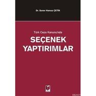 TÜRK CEZA KANUNUNDA SEÇENEK YAPTIRIMLAR - SONER HAMZA ÇETİN