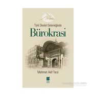 Türk Devlet Geleneğinde Bürokrasi - Mehmet Akif Terzi