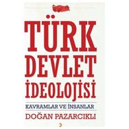 Türk Devlet İdeolojisi - Doğan Pazarcıklı