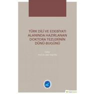 Türk Dili ve Edebiyatı Alanında Hazırlanan Doktora Tezlerinin Dünü - Bugünü - Zeki Taştan