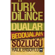 TÜRK DILINCE DUALAR, BEDDUALAR SÖZLÜĞÜ - HALIL ERSOYLU
