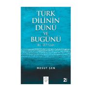 Türk Dilinin Dünü Ve Bugünü - Mesut Şen