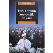 TÜRK DINININ SOSYOLOJIK İMKANI - YASIN AKTAY