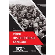 Türk Dış Politikası Yazıları - Cumhuriyetin Yüzüncü Yılına Armağan - Astana Yayınları