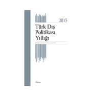 Türk Dış Politikası Yıllığı - 2015 - Burhanettin Duran Kemal İnat