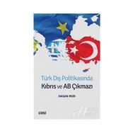 Türk Dış Politikasında Kıbrıs Ve AB Çıkmazı - Hasan Mor