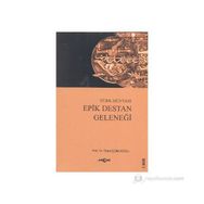 TÜRK DÜNYASI EPIK DESTAN GELENEĞİ - ÖZKUL ÇOBANOĞLU