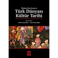 Türk Dünyası Kültür Tarihi - Ahmet Kanlıdere - İlyas Kemaloğlu