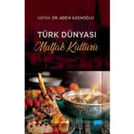Türk Dünyası Mutfak Kültürü - Nobel Akademik Yayıncılık