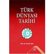Türk Dünyası Tarihi - İsmail Aka