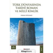 Türk Dünyasında Tarihi Roman ve Milli Kimlik - Orhan Söylemez