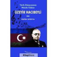 Türk Dünyasının Müzik Yıldızı Üzeyir Hacıbeyli - Zemfira Seferova