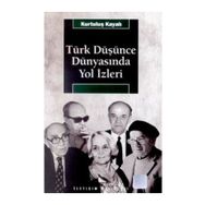 TÜRK DÜŞÜNCE DÜNYASINDA YOL İZLERİ - KURTULUŞ KAYALI