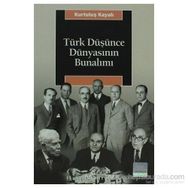TÜRK DÜŞÜNCE DÜNYASININ BUNALIMI - KURTULUŞ KAYALI