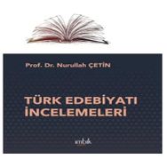 Türk Edebiyatı İncelemeleri - Nurullah Çetin