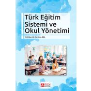 Türk Eğitim Sistemi ve Okul Yönetimi - İbrahim Gül