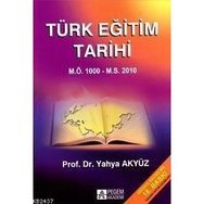 TÜRK EĞİTİM TARIHI M.Ö. 1000 - M.S.2012 - YAHYA AKYÜZ