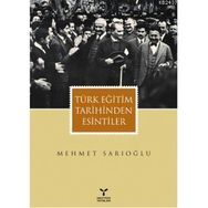 TÜRK EĞİTİM TARIHINDEN ESINTILER - MEHMET SARIOĞLU
