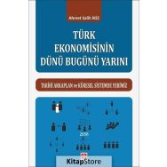 Türk Ekonomisinin Dünü Bugünü Yarını / Ahmet Salih İkiz