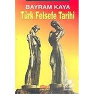 TÜRK FELSEFE TARIHI - BAYRAM KAYA