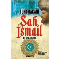 Türk Hakanı Şah İsmail - Ali Rıza Özdemir