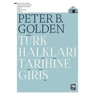TÜRK HALKLARI TARIHINE GİRİŞ - PETER B. GOLDEN