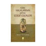 Türk Halklarının Ortak Edebi Eserleri - Nemat Kelimbetov