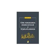 Türk Hukukunda Arabuluculuk ve Teşkilatlanması / Muammer Erol