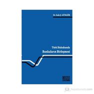 TÜRK HUKUKUNDA BANKALARIN BİRLEŞMESİ - SEDA Ş. GÜNGÖR