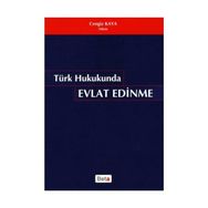 TÜRK HUKUKUNDA EVLAT EDINME - CENGIZ KAYA