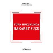 Türk Hukukunda Hakaret Suçu - Burak Mola