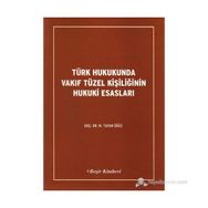 TÜRK HUKUKUNDA VAKIF TÜZEL KİŞİLİĞİNİN HUKUKI ESASLARI - TUFAN ÖĞÜZ