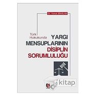 Türk Hukukunda Yargı Mensuplarının Disiplin Sorumluluğu / Yunus Eraslan
