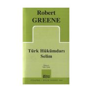 TÜRK HÜKÜMDARI SELIM - ROBERT GREENE