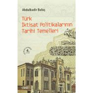 Türk İktisat Politikalarının Tarihi Temelleri - Abdulkadir Buluş