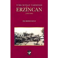 Türk İktisat Tarihined Erzincan 1923-1960 - Erdem Yavuz