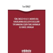 Türk, İngiliz ve K.K.T.C Medeni Usul Hukuklarında Deliller ve Delillerin Toplanmasına İlişkin Temel Kavramlar ile Güncel Sorunlar - Ticen Özraşit