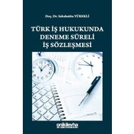 Türk İş Hukukunda Deneme Süreli İş Sözleşmesi - Sabahattin Yürekli
