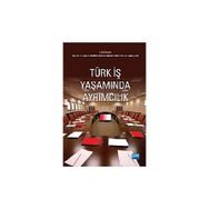 TÜRK İŞ YAŞAMINDA AYRIMCILIK - CANAN ÇETİN;MEHMET TIKICI;ERKAN T. DEMIREL