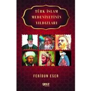 Türk İslam Medeniyetinin Yıldızları - Feridun Eser