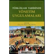 Türk İslam Tarihinde Yönetim Uygulamaları - Murat Akçakaya