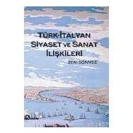 TÜRK - İTALYAN SIYASET VE SANAT İLİŞKİLERİ - ZEKI SÖNMEZ