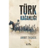 Türk Kağanlığı - Ahmet Taşağıl