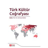 Türk Kültür Coğrafyası - Ali Sinan Bilgili