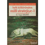 TÜRK KÜLTÜR COĞRAFYASINDA HALK KÜLTÜRÜNDEN MILLI STRATEJIYE 1 - YAŞAR KALAFAT