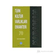 TÜRK KÜLTÜR VARLIKLARI ENVANTERI 70 / KARAMAN - HAŞİM KARPUZ